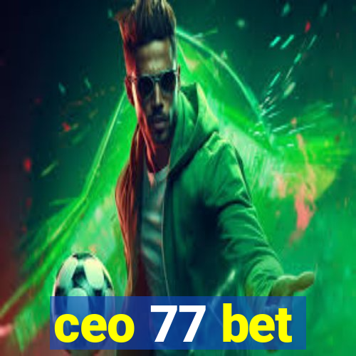 ceo 77 bet